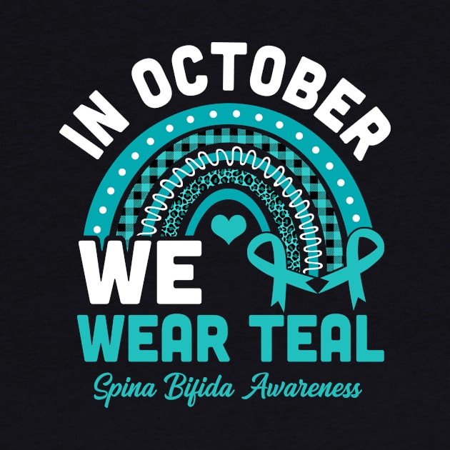 Spina Bifida Awareness Month In October We Wear Teal by antrazdixonlda